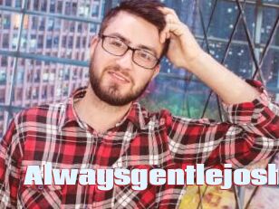 Alwaysgentlejosh