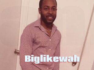 Biglikewah