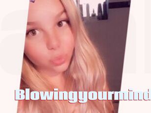 Blowingyourmind