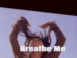 Breathe_Me