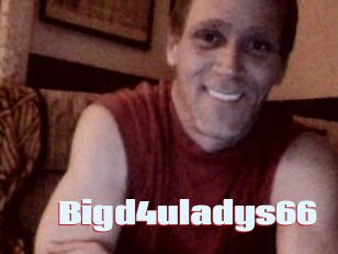 Bigd4uladys66