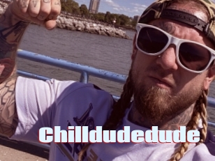 Chilldudedude