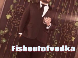 Fishoutofvodka