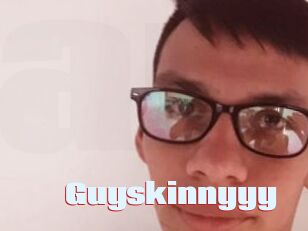 Guyskinnyyy