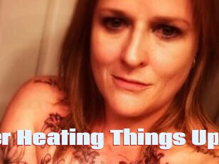 Heather_Heating_Things_Up