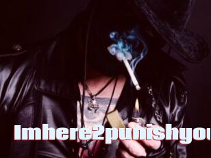 Imhere2punishyou