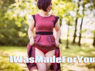 IWasMadeForYou