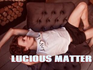 LUCIOUS_MATTER