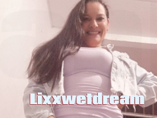 Lixxwetdream