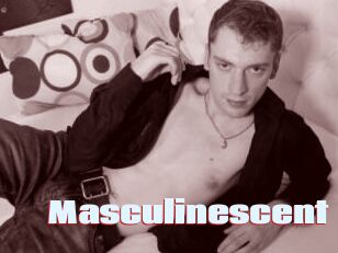 Masculinescent