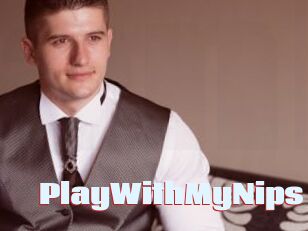 PlayWithMyNips