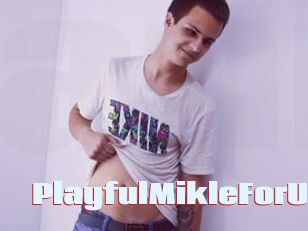 PlayfulMikleForU