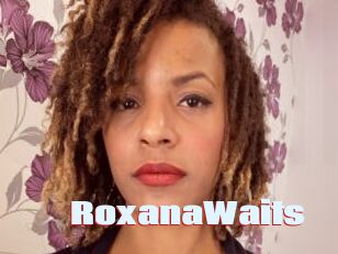 RoxanaWaits