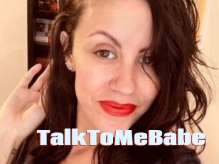 TalkToMeBabe