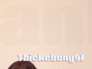 Thickebony97