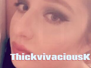 ThickvivaciousK