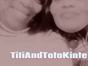 TitiAndTotoKinte