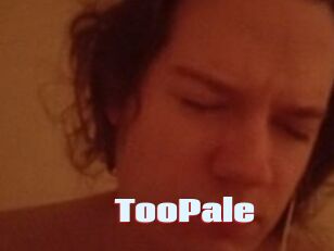 TooPale