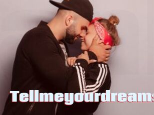 Tellmeyourdreams