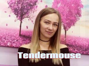 Tendermouse