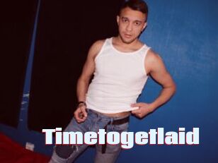 Timetogetlaid
