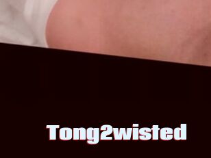 Tong2wisted