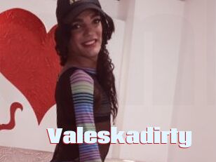 Valeskadirty