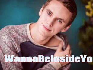 WannaBeInsideYou