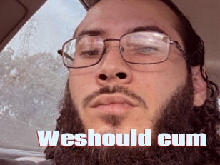 Weshould_cum