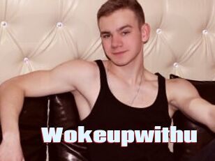 Wokeupwithu